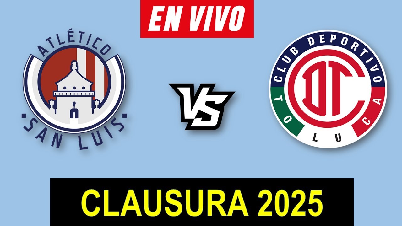 TOLUCA VS SAN LUIS EN VIVO 🔴 CLAUSURA 2025 JORNADA 16 LIGA MX ️ HORARIO ...