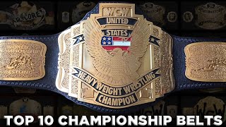 My Top 10 Favorite Chdanionship Belts Of All Time