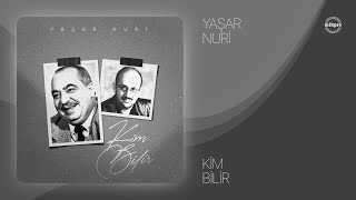 Yaşar Nuri — Kim Bilir (Rəsmi ) Resimi