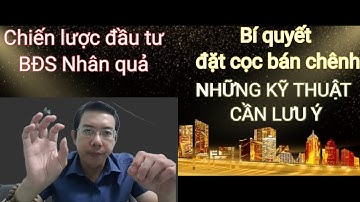 Bí Quyết Đặt Cọc Bán Chênh - Những Điều Cần Lưu Ý Khi Đặt Cọc Bán Lướt Bất Động Sản