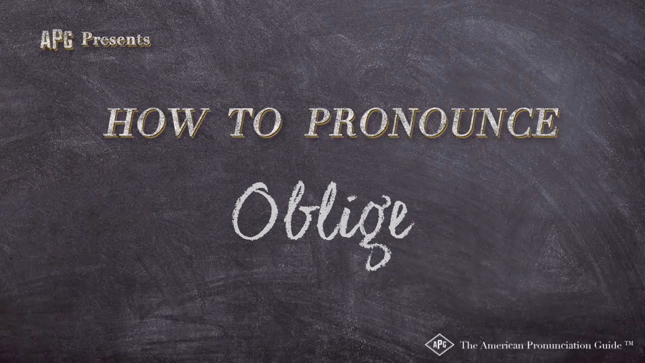 How to Pronounce Oblige  Oblige Pronunciation