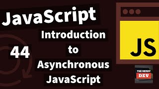 Demystifying JavaScript Tutorials For Beginners(2020)-#44-Introduction to Asynchronous JavaScript