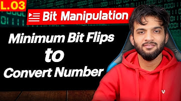 L3. Minimum Bit Flips to Convert Number | Bit Manipulation