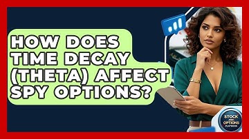 How Does Time Decay (Theta) Affect SPY Options? - Stock and Options Playbook