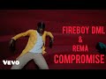 Fireboy DML - Compromise Feat. Rema (Music Video)