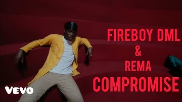 Fireboy DML - Compromise Feat. Rema (Music Video)