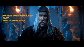 No Rest For The Wicked | Part 1 | - Beginning to the first boss | No Commentary