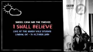 Sheryl Crow & The Thieves - "I Shall Believe" - Live @ the Maida Vale Studios (2010)