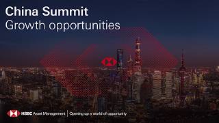 HSBC Asset Management China Summit - Growth Opportunities