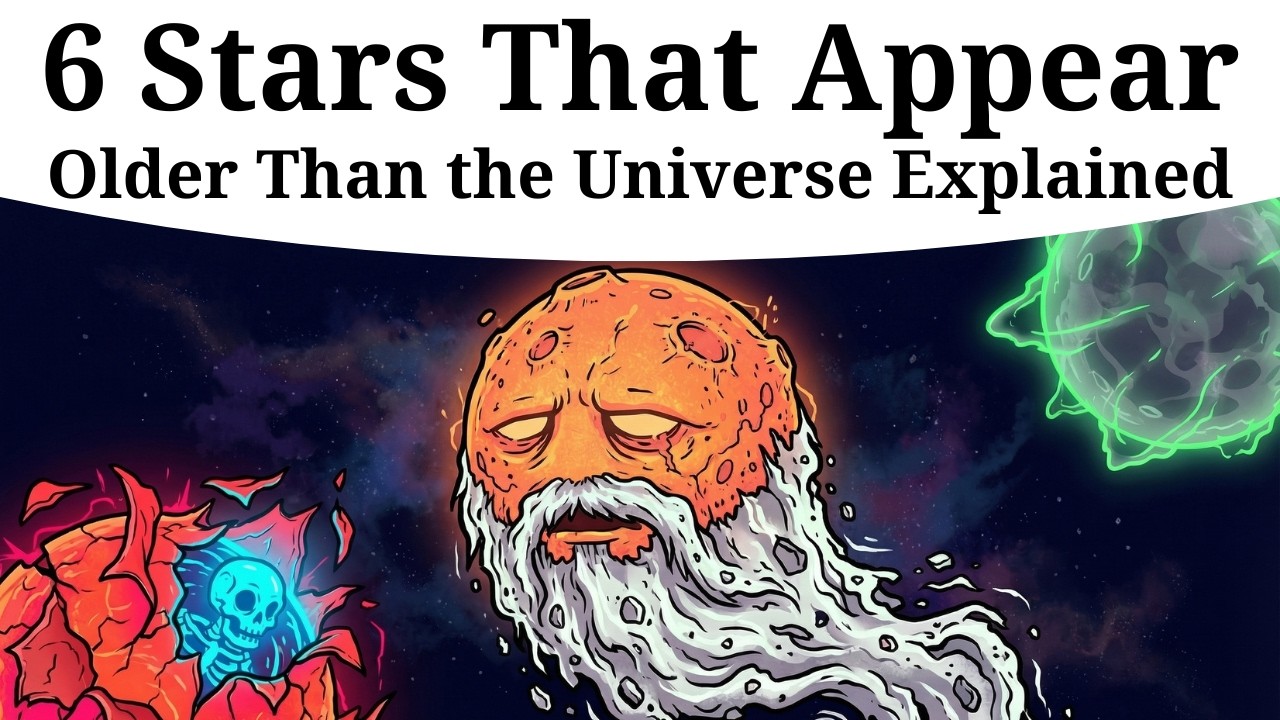 6 Stars That Appear Older Than the Universe Explained