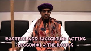 Masterclass: Background Acting (Lesson #1- The Basics)
