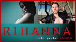 GOOD GIRL GONE BAD: RELOADED BY RIHANNA REACTION + ALBUM REVIEW
