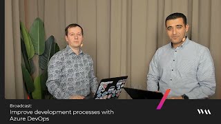 Improve development processes with Azure DevOps