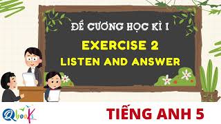Tiếng Anh 5 | Đề cương - Ôn thi học kì 1 | Exercise 2 | Listen and answer