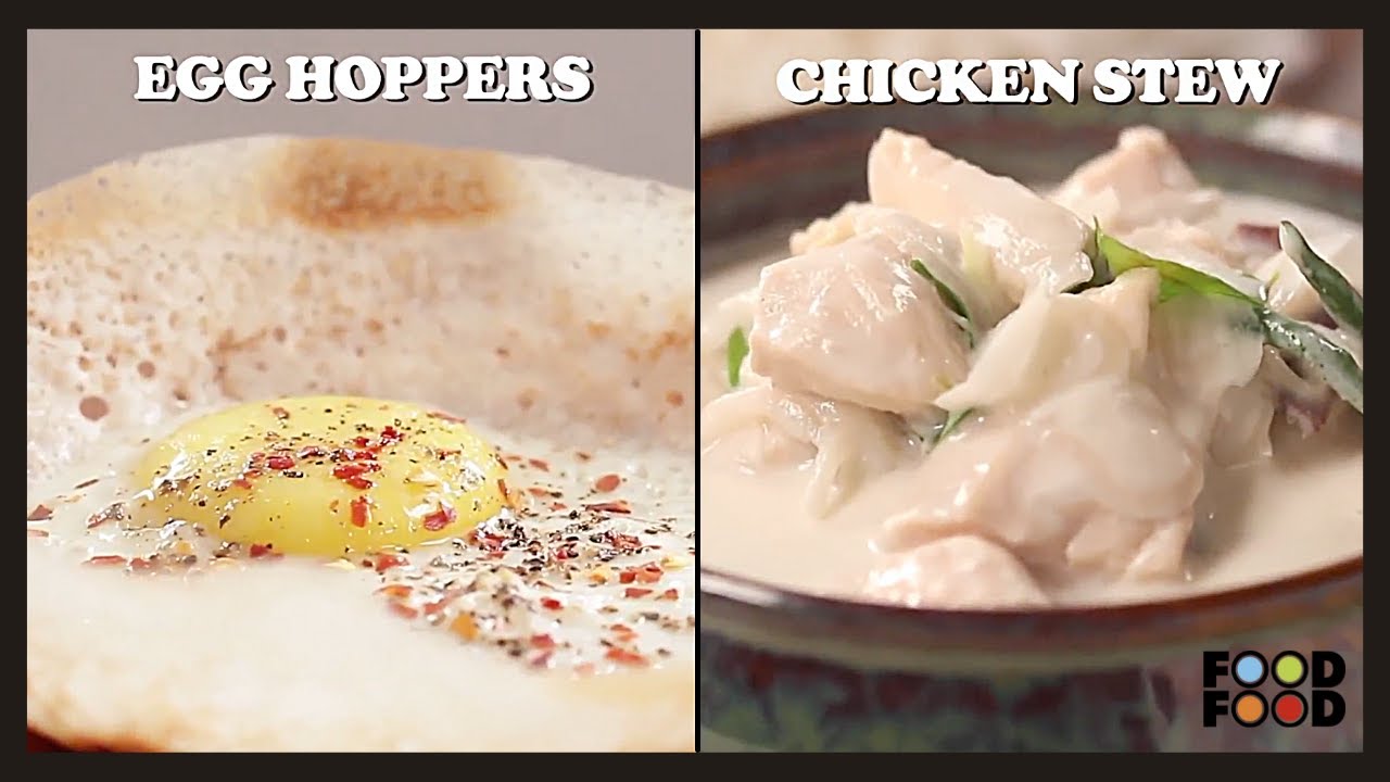 Egg Hoppers & Chicken Stew | FoodFood