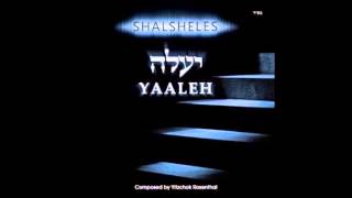 Video thumbnail of "Shalsheles -  Yaaleh"