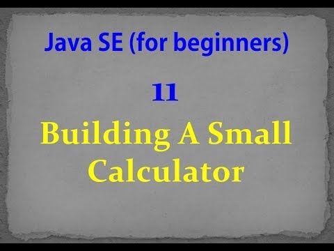 Java SE- 11- Building A Small Calculator