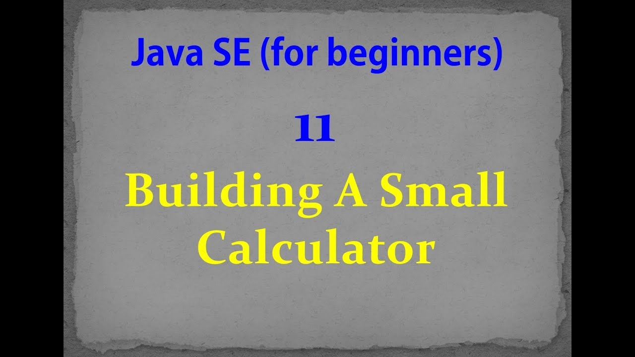 Java SE- 11- Building A Small Calculator - YouTube