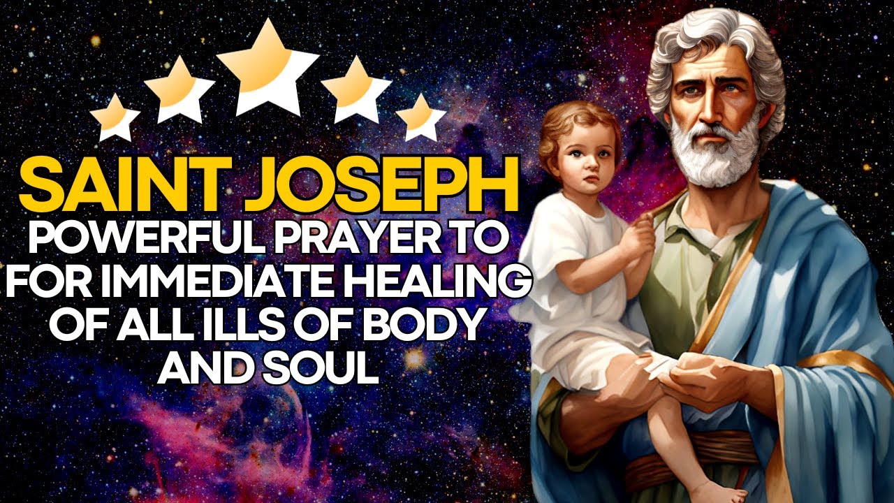 🛑 POWERFUL PRAYER TO SAINT JOSEPH FOR IMMEDIATE HEALING OF ALL ILLS OF