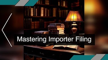 Navigating Compliance: Exploring the Legal Requirements for Importer Security Filing