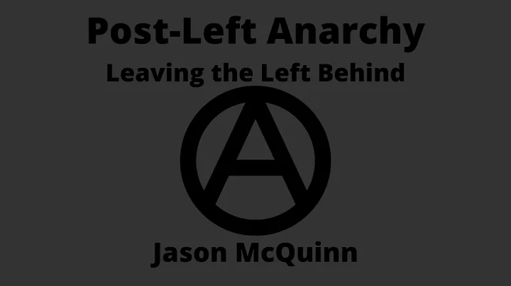 Post-Left Anarchy: Leaving the Left Behind | Jason...