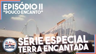 The great FRUSTRATION of the OPENING of Terra Encantada - Special Terra Encantada #EP02 | Hapfun