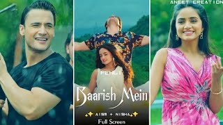 Pehli Baarish Mein Song Full Screen WhatsApp Status | Asim Riaz | Nisha Guragain | Sumit B | Anita B