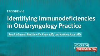 Identifying Immunodeficiencies in Otolaryngology Practice