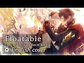 「Floatable」 English cover by ✿ham  (Code: Realize ~Guardian of Rebirth~)