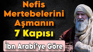Nefis Mertebelerini Aşmanın 7 Kapısı | İbn Arabî’ye Göre Hakikatin Yolu