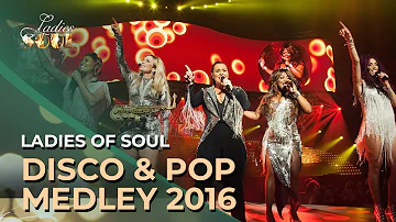 Ladies of Soul 2016 | Disco & Pop Medley