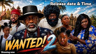 WANTED 2- [RELEASE DATE & TIME]- Chimamanda Augustine, Kanayo O. Kanayo. Latest 2026 Movie Update
