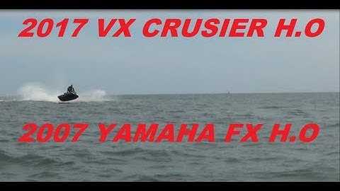2017 VX CRUISER H.O 2007 YAMAHA FX H.O 1ST VIDEO