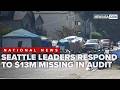 $13M missing: Seattle leaders call attention to 'egregious' regional homelessness audit