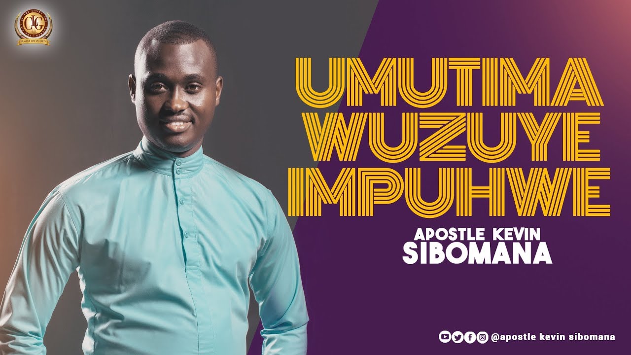 UMUTIMA WUZUYE IMPUHWE  by Apostle Kevin SIBOMANA