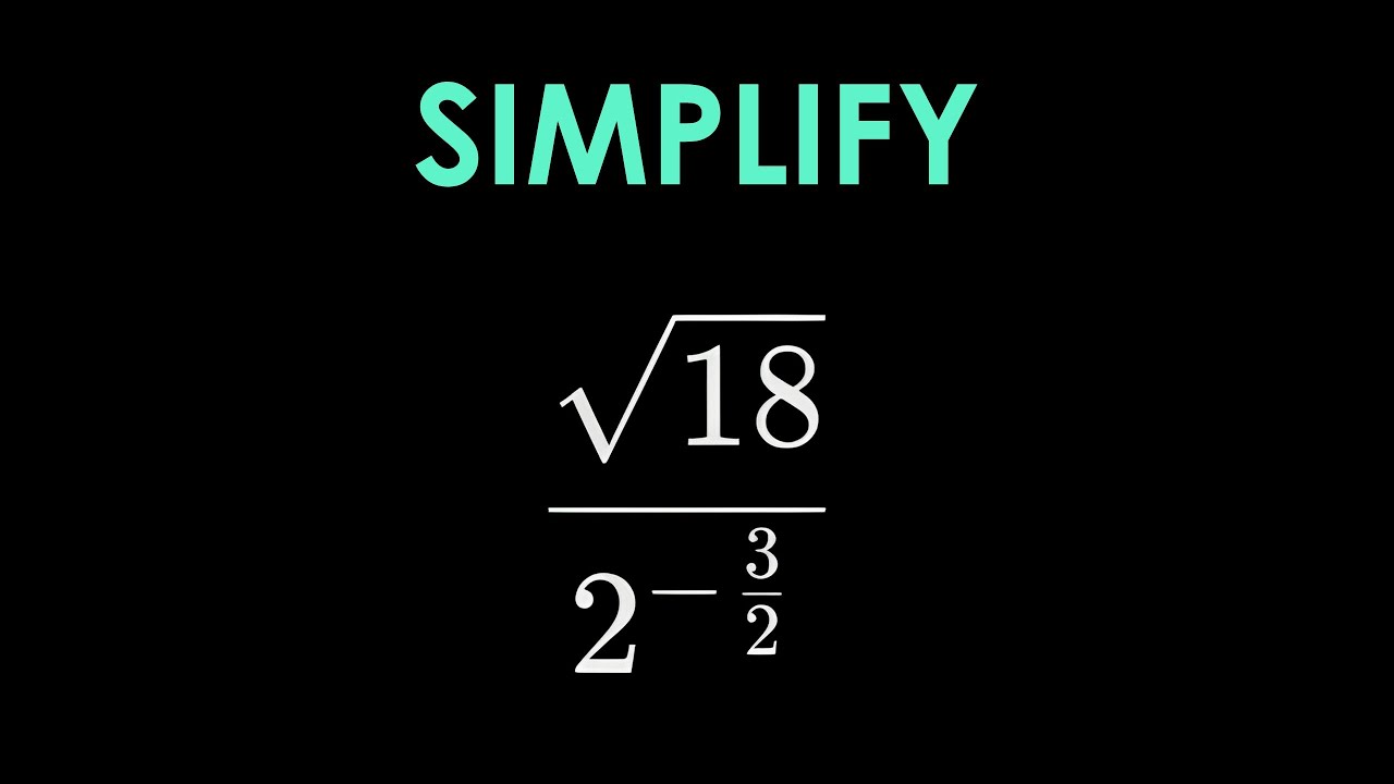 Mathematics | Simplify | √18 ÷ (1 / (2√2) - YouTube
