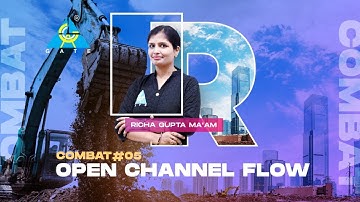 COMBAT #05 | OPEN CHANNEL FLOW | CIVIL ENGG. | BY RICHA GUPTA MA
