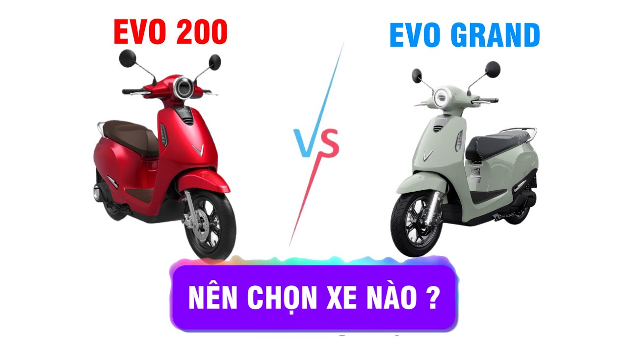 So Sánh Xe EVO 200 và EVO GRAND - Nên Chọn Xe Nào?