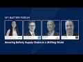 Battery Forum: Securing Battery Supply Chains in a Shifting World Panel