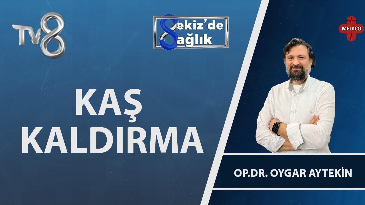 Kaş Kaldırma | Op. Dr. Oygar Aytekin | 8'de Sağlık