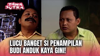 Budi Anduk Sombong Jadi OKB! | Tawa Sutra Eps 120 (1/2)