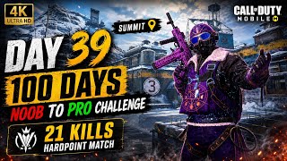 DAY 39 🔥 21 KILLS MVP 👑 | SUMMIT HARDPOINT DOMINATION 😈 | 100 Days Noob To Pro Challenge