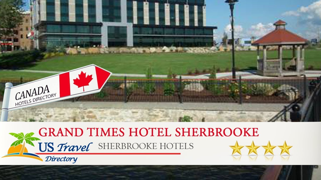 Grand Times Hotel Sherbrooke - Sherbrooke Hotels, Canada