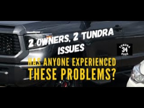 2 Owners, 2 Toyota Tundra Issues: Has Anyone Experienced These Problems
