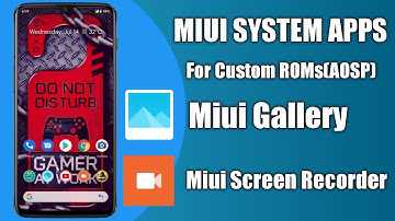 Install Miui System Apps on Custom Rom(AOSP)|Miui Gallery and Miui Screen Recorder For Custom Rom|