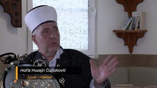 LJUDI I VRIJEME - hafiz Husejn Čajlaković govori svoju životnu priču