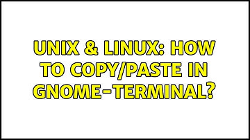 Unix & Linux: How to copy/paste in Gnome-Terminal?