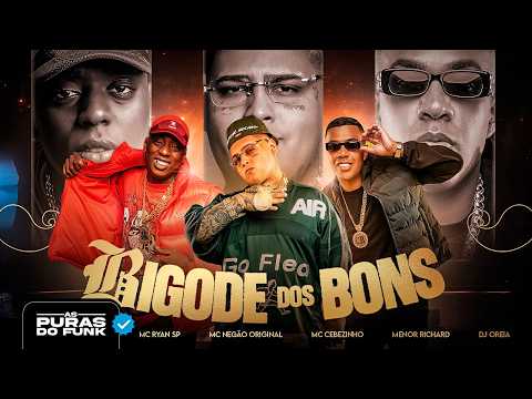 BIGODE DOS BONS - MC Ryan SP, MC Negão Original, MC Cebezinho e Menor Richard (DJ Oreia)