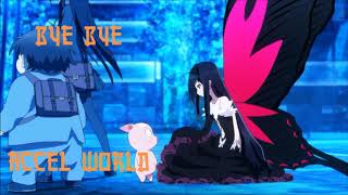 Bye Bye Ost- Accel World