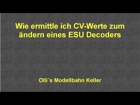 Wie ermittle ich CV Werte, zum änderen eines ESU Decoders